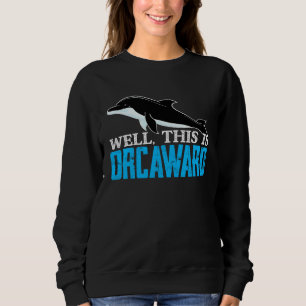 Pun Orca Killerwal-Grafik Nun, das ist Orcawar Sweatshirt