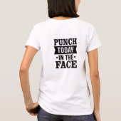 Punch heute im Gesicht Sarcasm Funny Meme T - Shir T-Shirt (Rückseite)
