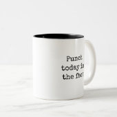 Punch heute in der Face Funny Work Zweifarbige Tasse (VorderseiteRechts)