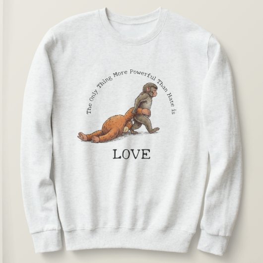 Punch Monkey Thing More Powerful Than Hate is Love Sweatshirt (Design vorne)