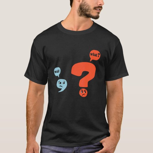 Punctuation Grammar Teacher Design Wait What T-Shirt (Vorderseite)