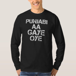 PUNJABI AA GAYE OYE funny T-Shirt