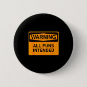 Puns Are Intended Funny Warning Sign Sarcastic Hum Button (Vorderseite)