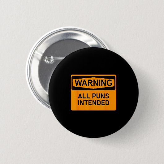 Puns Are Intended Funny Warning Sign Sarcastic Hum Button (Vorne & Hinten)