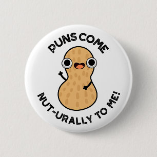 Puns Come Nut urally To Me Funny Nut Pun Button