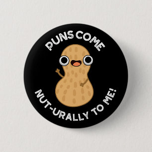 Puns Come Nut urally To Me Funny Nut Pun Dark BG Button