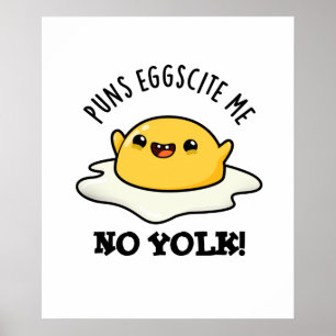 Puns Egg scite Me No Yolk Funny Egg Pun Poster