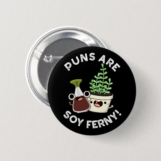 Puns sind Soy Ferny Funny Pun Dark BG Button (Vorne & Hinten)