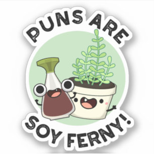 Puns sind Soy Ferny Funny Soy Sauce Pflanze Puff Aufkleber