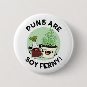 Puns sind Soy Ferny Funny Soy Sauce Pflanze Puff Button (Vorderseite)