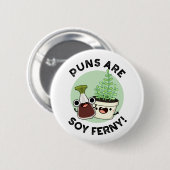 Puns sind Soy Ferny Funny Soy Sauce Pflanze Puff Button (Vorne & Hinten)