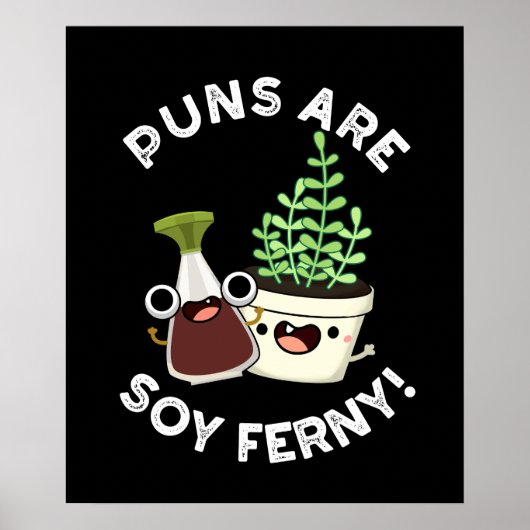 Puns sind Soy Ferny Soy Sauce Pflanze Puff Dark BG Poster (Vorne)