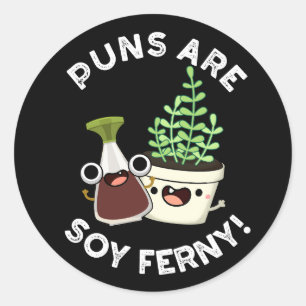 Puns sind Soy Ferny Soy Sauce Pflanze Puff Dark BG Runder Aufkleber
