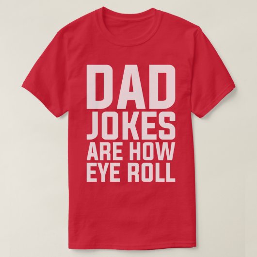 Puns Vater Jokes sind, wie Augen Roll Puff T-Shirt (Design vorne)