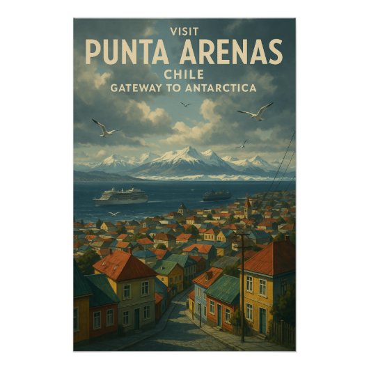 Punta Arenas, Chile – Gateway to Antarctica. Poster (Vorderseite)