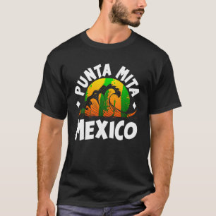 Punta De Mita Mexiko Sommer Familienurlaub Touris T-Shirt