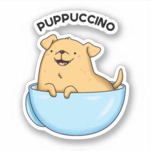 Pup puccino Funny Cappuccino Pun Aufkleber