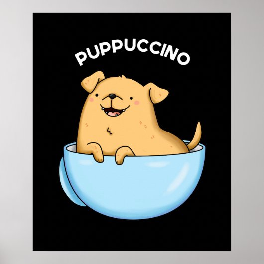 Pup puccino Funny Cappuccino Pun Dark BG Poster (Vorne)