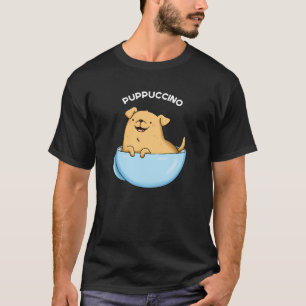 Pup puccino Funny Cappuccino Pun Dark BG T-Shirt