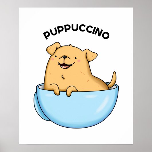 Pup puccino Funny Dog Cappuccino Pun Poster (Vorne)