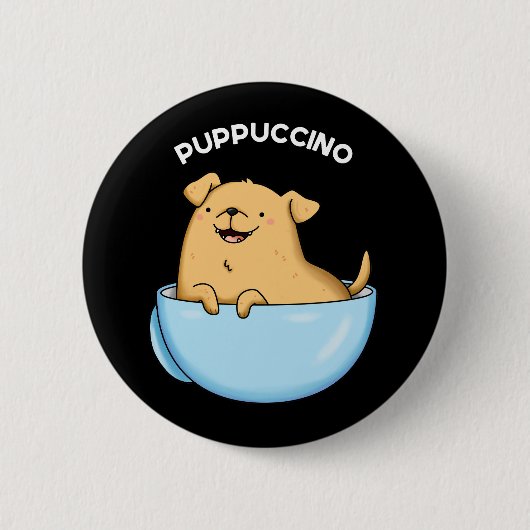 Pup puccino Funny Doggy Cappuccino Pun Dark BG Button (Vorderseite)