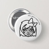 Puppe mit einem schmutzigen Gesicht Button (Vorne & Hinten)