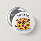 Pupperoni Pizza Funny Puppy Pizza Pub Button (Vorne & Hinten)