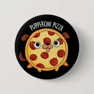 Pupperoni Pizza Funny Puppy Pizza Pun Dark BG Button