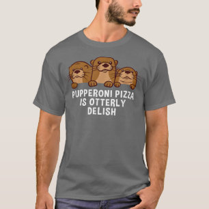 Pupperoni Pizza ist Delta Otter Lover Feinschmecke T-Shirt
