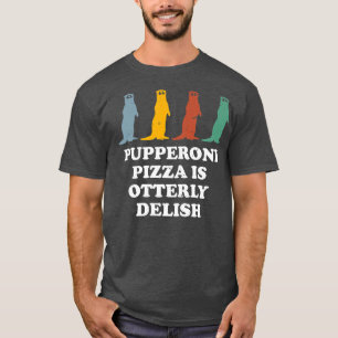 Pupperoni Pizza ist Delta Otter Lover Feinschmecke T-Shirt