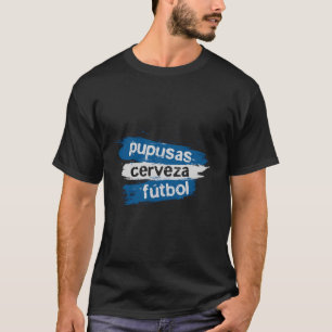 Pupusas Cerveza Futbol Funny Soccer Ball Flag Jone T-Shirt