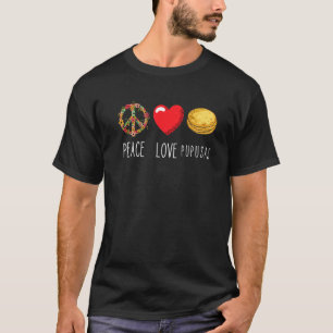 Pupusas El Salvadorian Food Liebe Peace Heart Flow T-Shirt