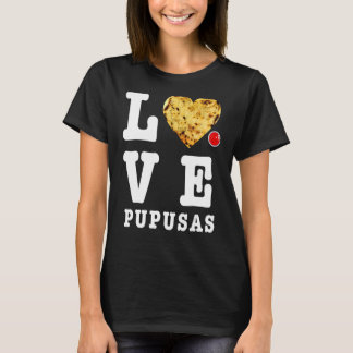 Pupusas Salvadorianische Liebe Food Comida El Salv T-Shirt