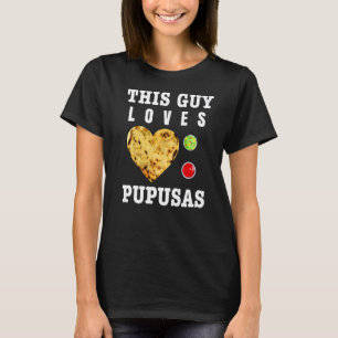Pupusas Salvadorianische Liebe Food Comida El Salv T-Shirt