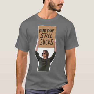 Purdue ist immer noch scheiße T-Shirt