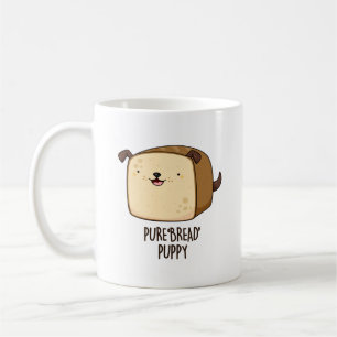 Pure Brot Puppy Funny Puppy Puppy Puppy Kaffeetasse