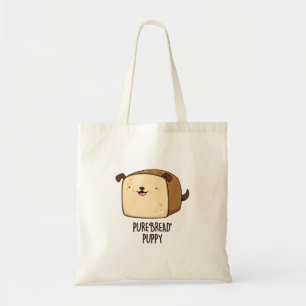 Pure Brot Puppy Funny Puppy Puppy Puppy Tragetasche
