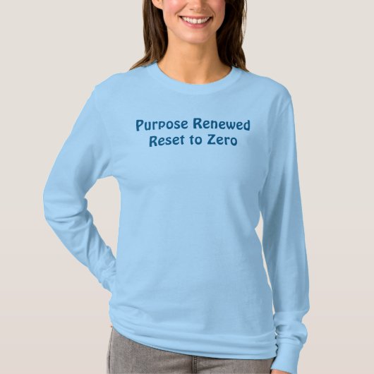 Purpose Renewed, Reset to Zero T-Shirt (Vorderseite)