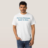 Purpose Renewed, Reset to Zero T-Shirt (Vorne ganz)