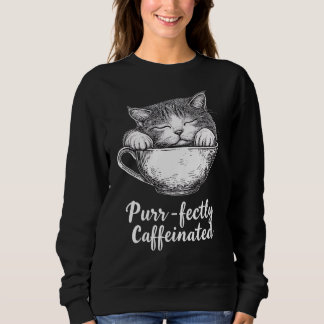 Purr-koffeinierter Cat Lover Spaß Sweatshirt