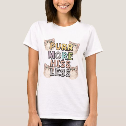 Purr More Hiss Less Cat Art T-Shirt (Vorderseite)
