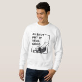 Push it setzen es wirklich gute Rasenmäher Rasenmä Sweatshirt (Vorne ganz)