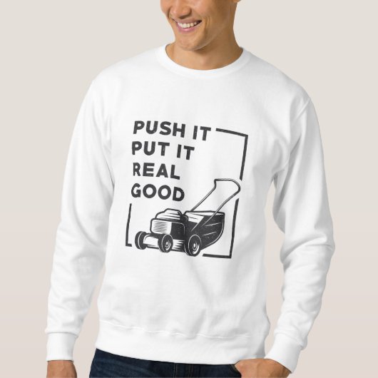 Push it setzen es wirklich gute Rasenmäher Rasenmä Sweatshirt (Vorderseite)