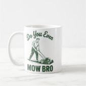 Push Lawn Mower Dad Do You Even Mow Bro Funny Mowi Kaffeetasse (Links)