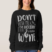 Push mich oder ich halte ein Glas oder Wein. Sweatshirt (Vorderseite)