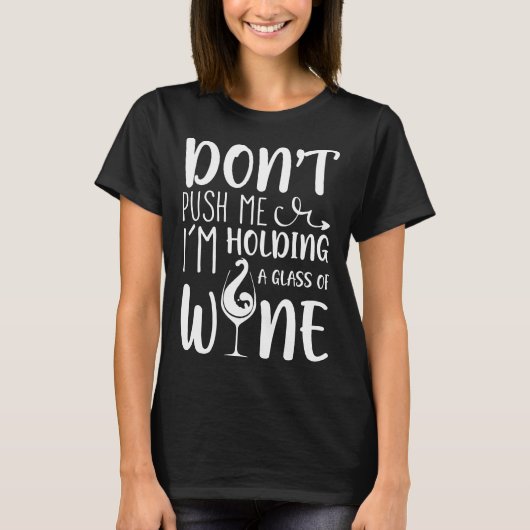 Push mich oder ich halte ein Glas oder Wein. T-Shirt (Vorderseite)