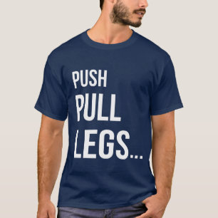 PUSH PULL BEINE T-Shirt