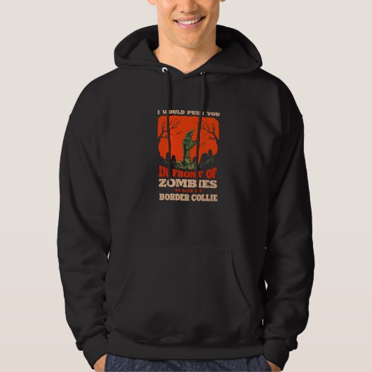 Push You In Zombies To Save My Border Collie Dog Hoodie (Vorderseite)