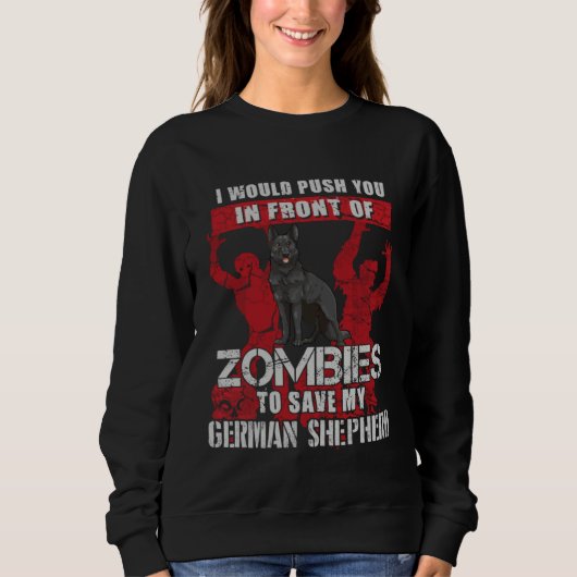 Push You To Zombies To Save Black German Shepherd  Sweatshirt (Vorderseite)