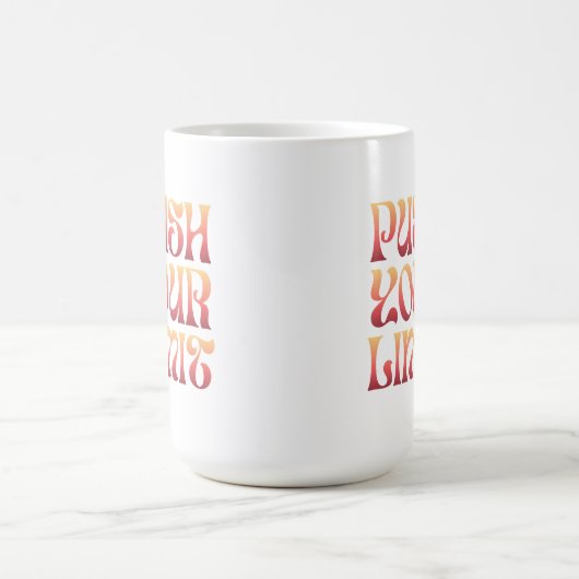 Push Your Limit – Motivational Groovy Coffee Mug Verwandlungstasse (Zentrum)